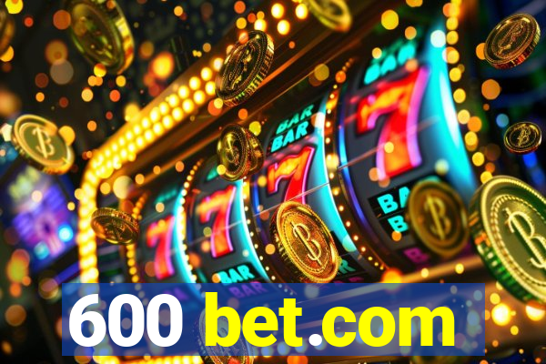 600 bet.com